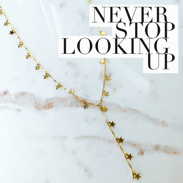 Never Stop Looking Up